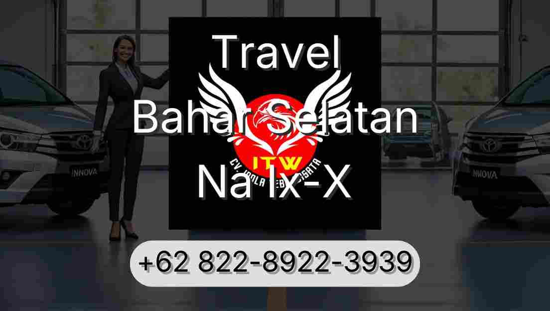 Travel Bahar Selatan Na Ix-X