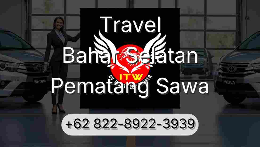 Travel Bahar Selatan Pematang Sawa