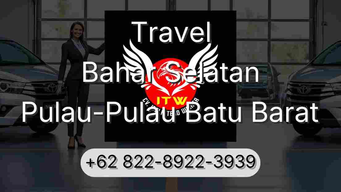Travel Bahar Selatan Pulau-Pulau Batu Barat