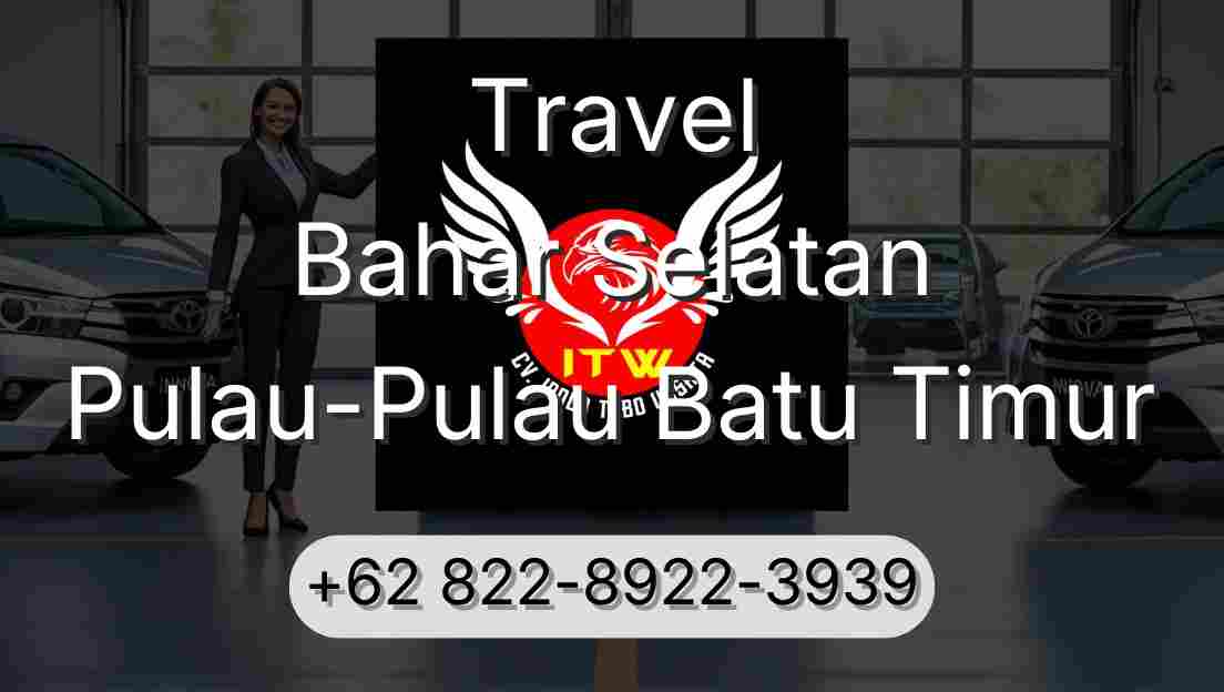Travel Bahar Selatan Pulau-Pulau Batu Timur