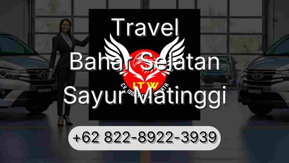 Travel Bahar Selatan Sayur Matinggi