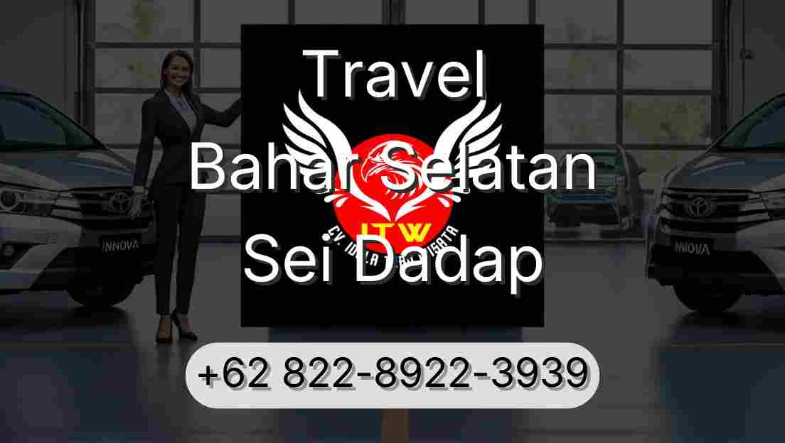 Travel Bahar Selatan Sei Dadap