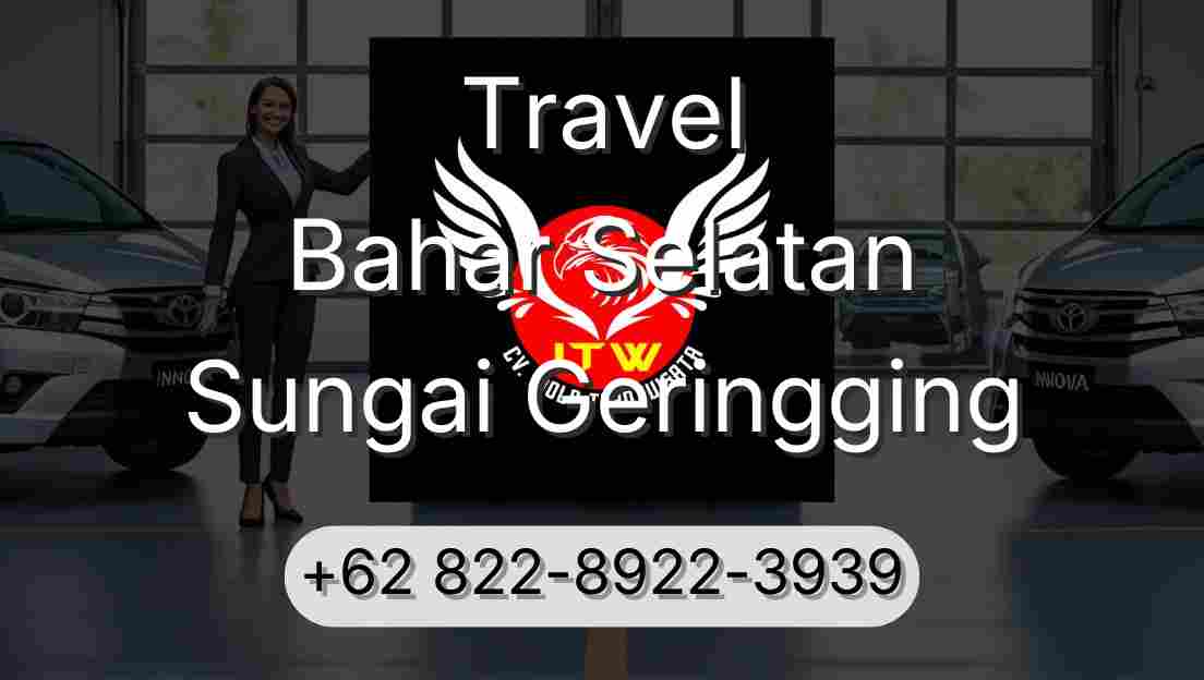 Travel Bahar Selatan Sungai Geringging