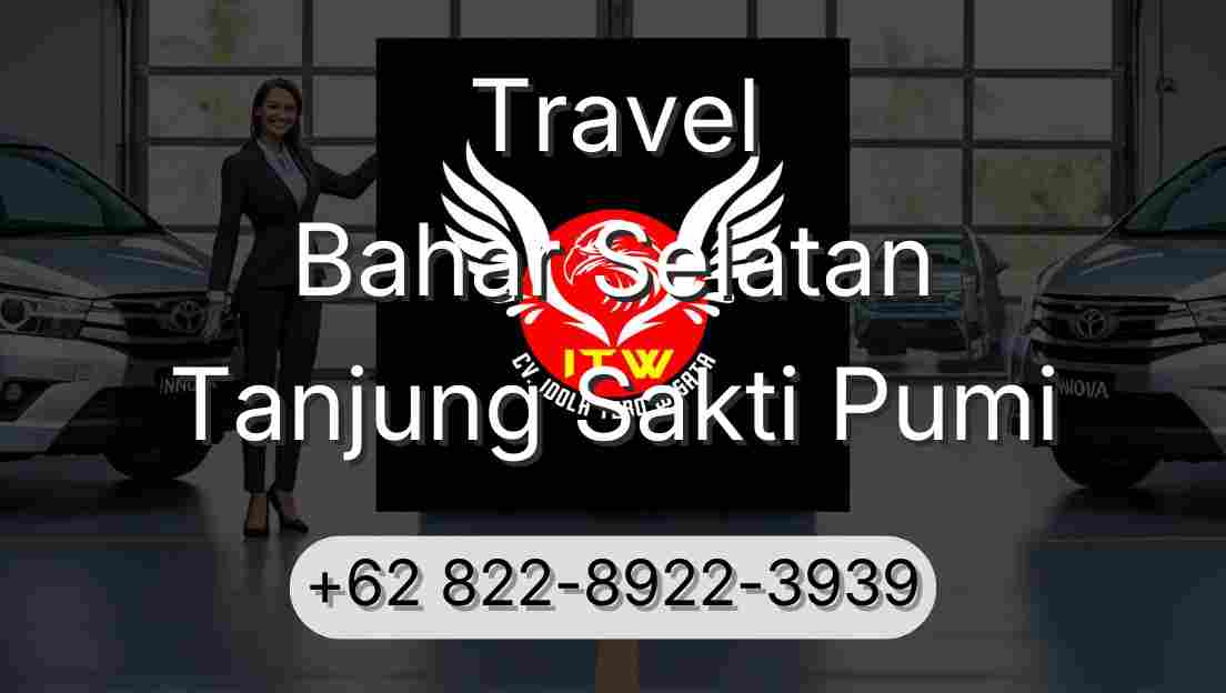 Travel Bahar Selatan Tanjung Sakti Pumi