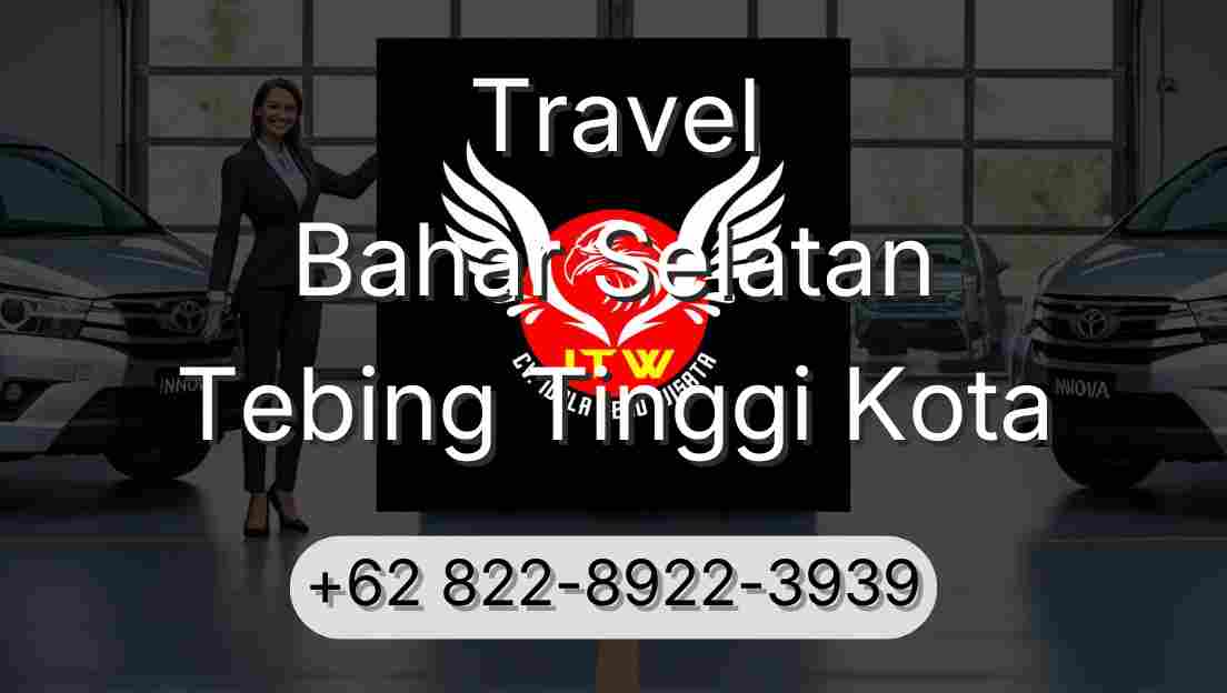 Travel Bahar Selatan Tebing Tinggi Kota