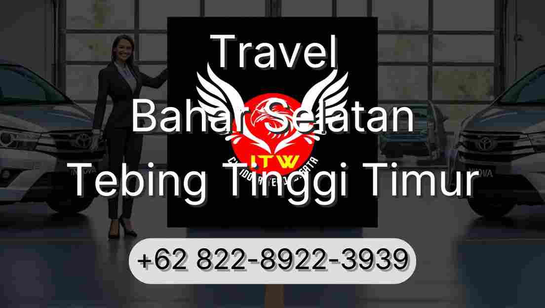 Travel Bahar Selatan Tebing Tinggi Timur