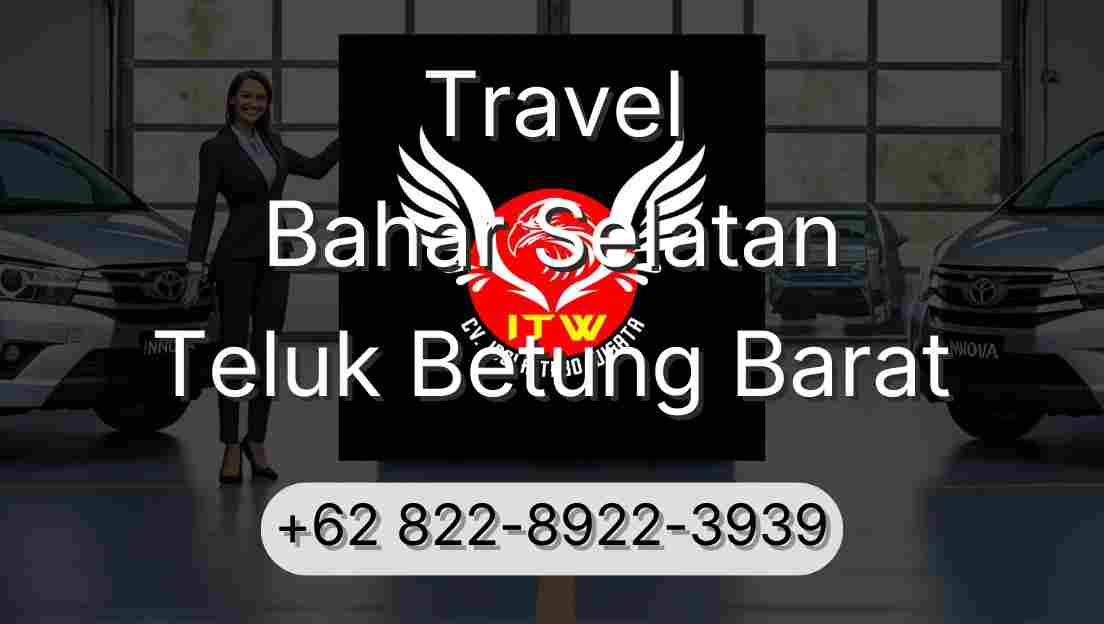 Travel Bahar Selatan Teluk Betung Barat