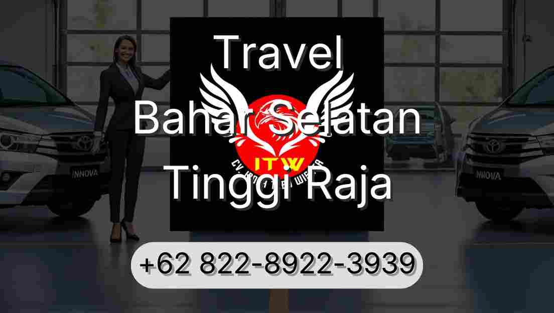 Travel Bahar Selatan Tinggi Raja