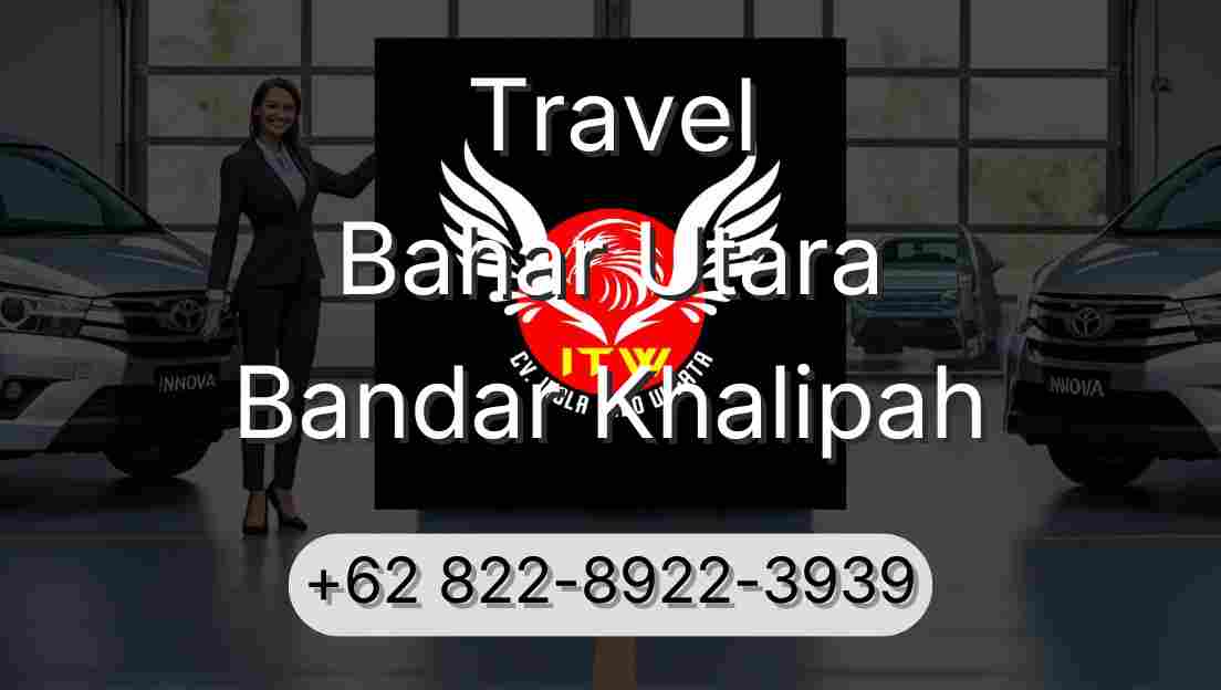Travel Bahar Utara Bandar Khalipah
