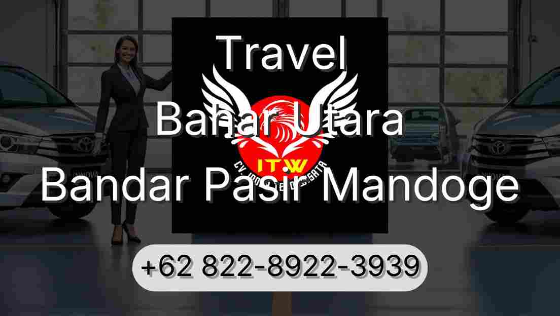 Travel Bahar Utara Bandar Pasir Mandoge