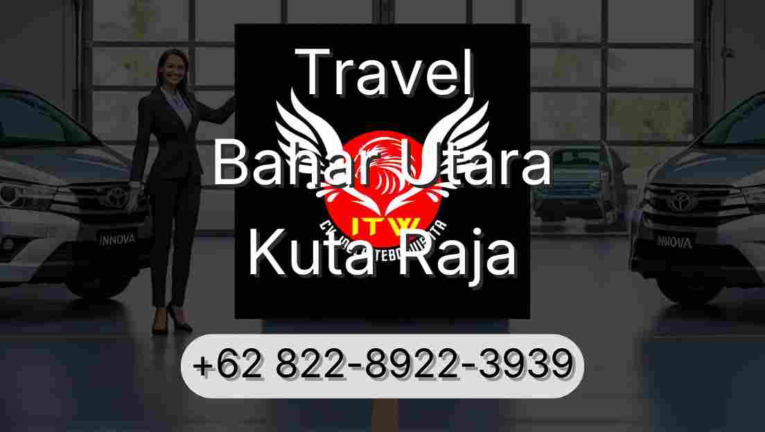 Travel Bahar Utara Kuta Raja