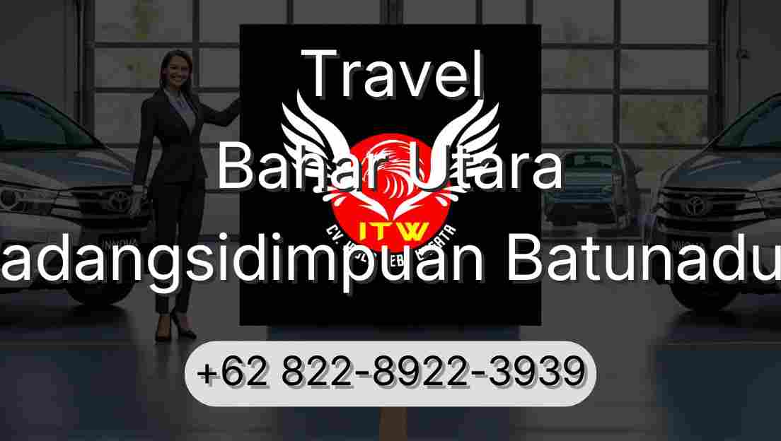 Travel Bahar Utara Padangsidimpuan Batunadua