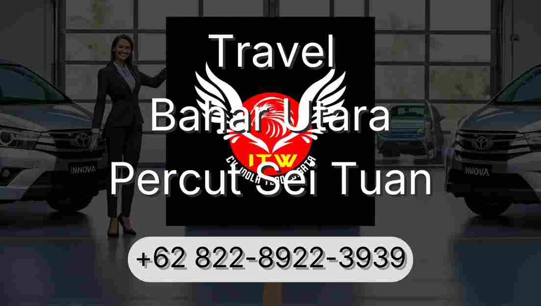 Travel Bahar Utara Percut Sei Tuan