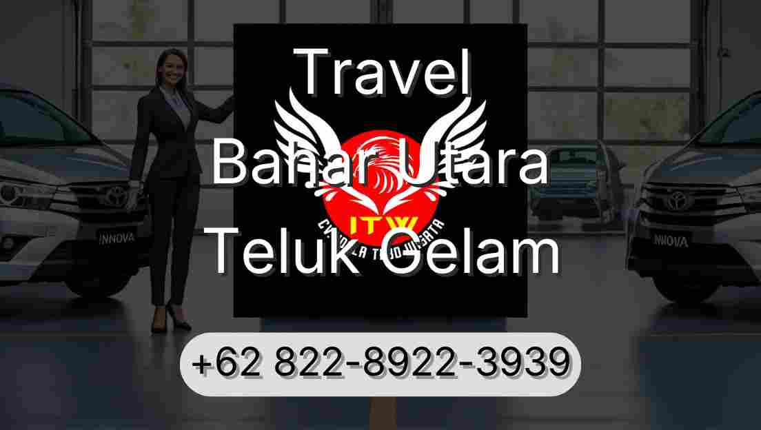 Travel Bahar Utara Teluk Gelam