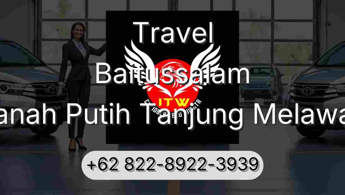 Travel Baitussalam Tanah Putih Tanjung Melawan