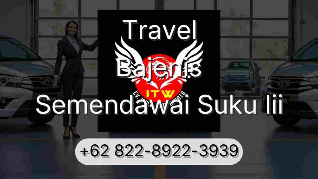 Travel Bajenis Semendawai Suku Iii