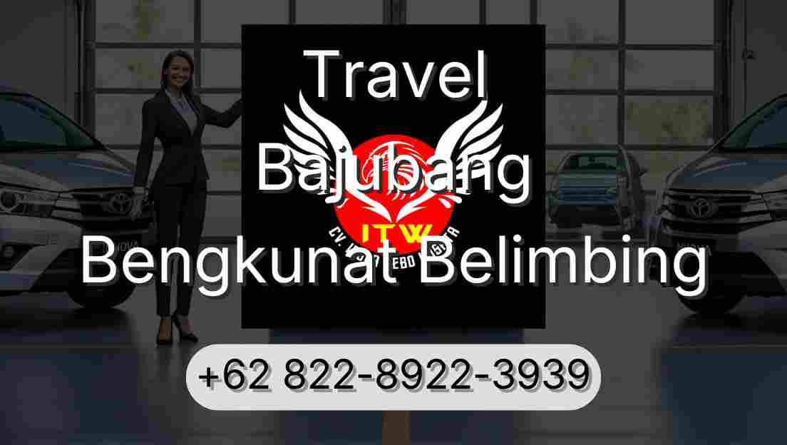 Travel Bajubang Bengkunat Belimbing