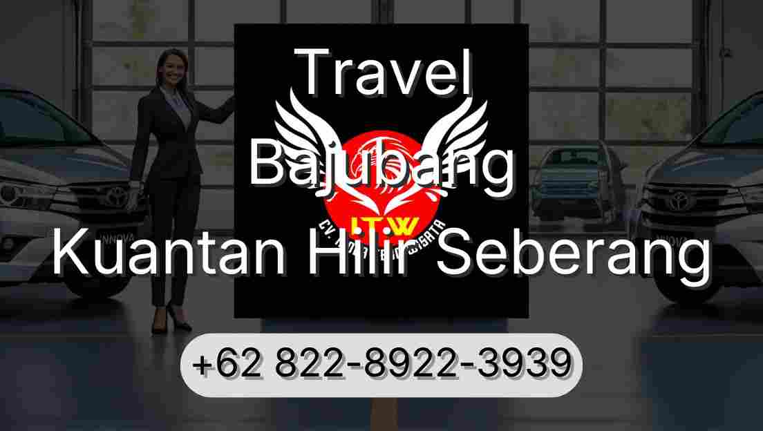 Travel Bajubang Kuantan Hilir Seberang