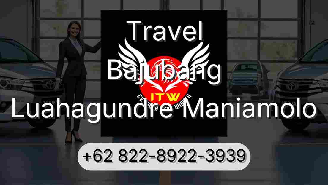 Travel Bajubang Luahagundre Maniamolo