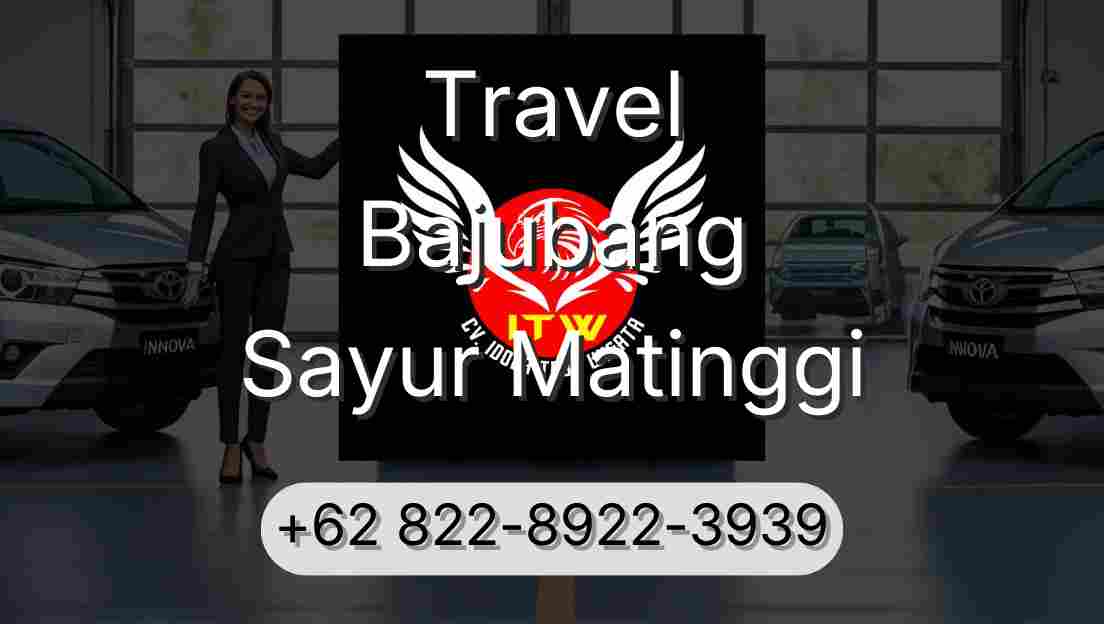 Travel Bajubang Sayur Matinggi