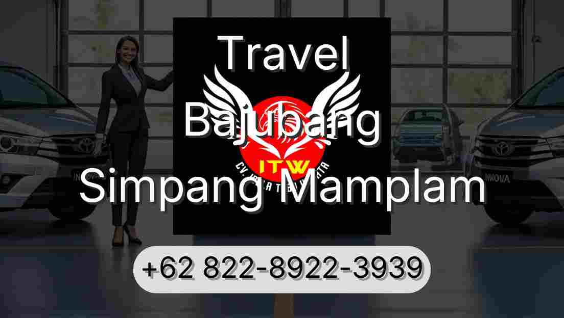 Travel Bajubang Simpang Mamplam
