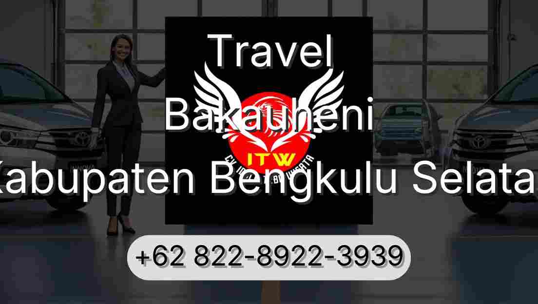 Travel Bakauheni Kabupaten Bengkulu Selatan