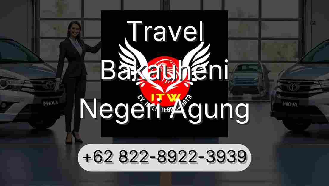 Travel Bakauheni Negeri Agung