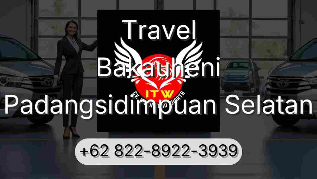 Travel Bakauheni Padangsidimpuan Selatan
