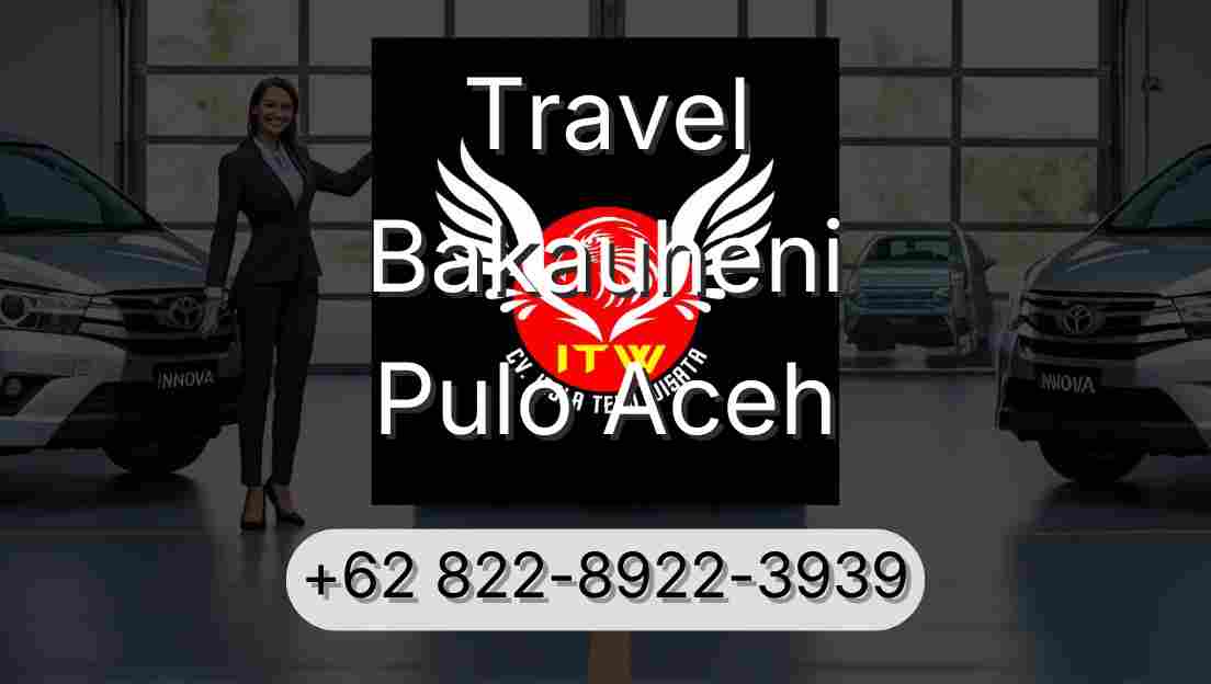 Travel Bakauheni Pulo Aceh