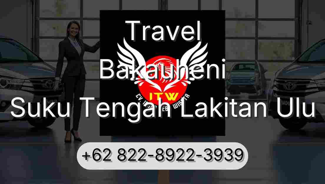 Travel Bakauheni Suku Tengah Lakitan Ulu