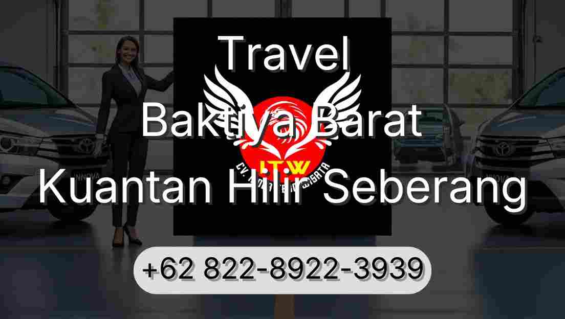 Travel Baktiya Barat Kuantan Hilir Seberang