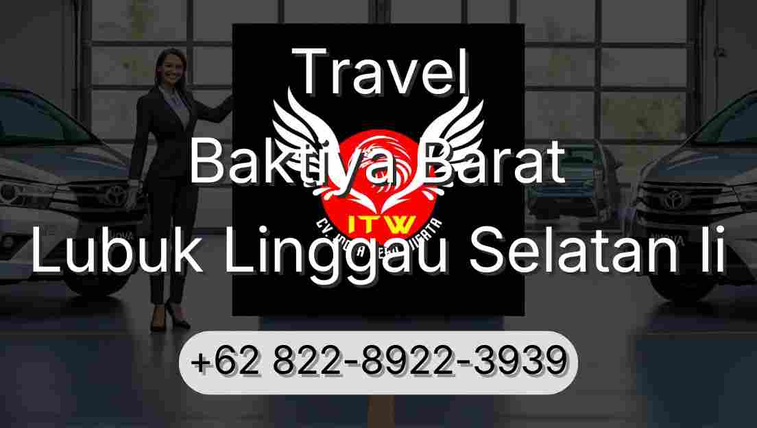 Travel Baktiya Barat Lubuk Linggau Selatan Ii