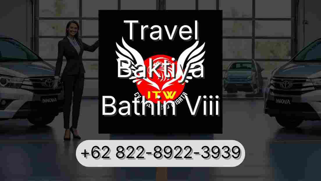 Travel Baktiya Bathin Viii