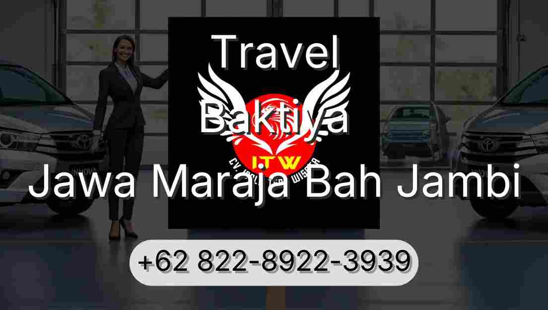 Travel Baktiya Jawa Maraja Bah Jambi