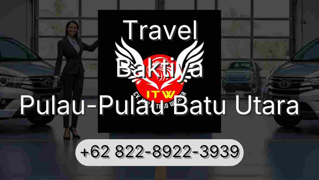 Travel Baktiya Pulau-Pulau Batu Utara