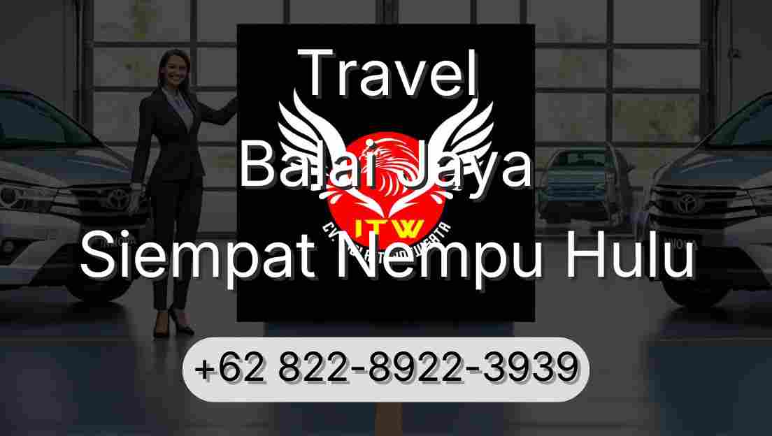 Travel Balai Jaya Siempat Nempu Hulu