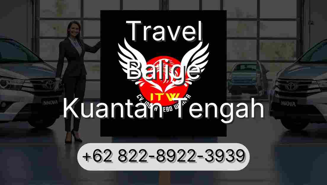 Travel Balige Kuantan Tengah