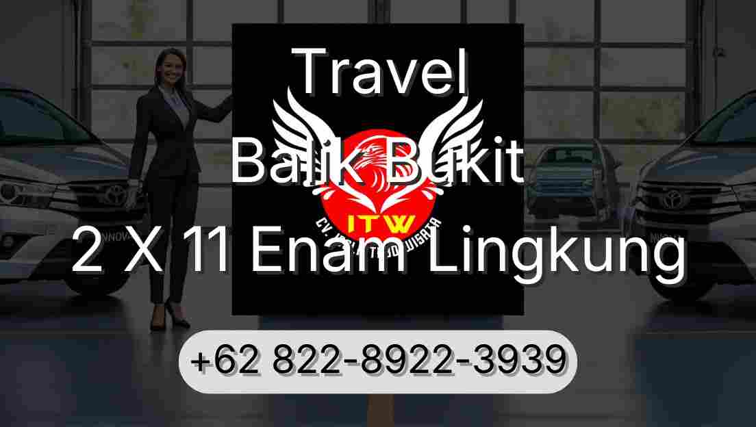 Travel Balik Bukit 2 X 11 Enam Lingkung