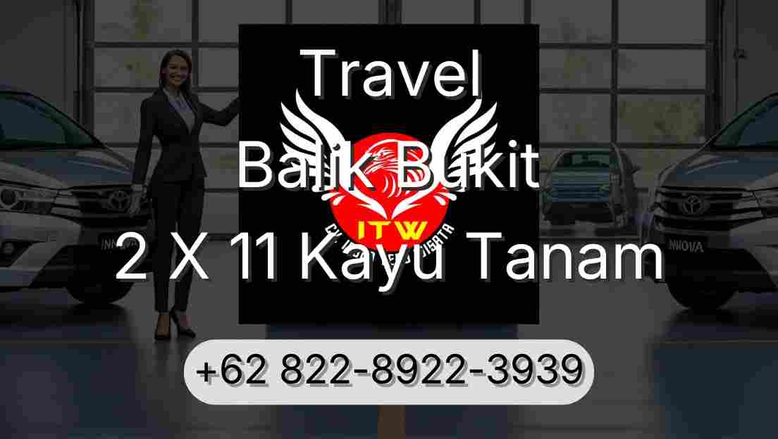 Travel Balik Bukit 2 X 11 Kayu Tanam