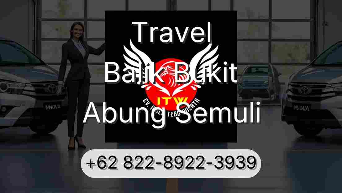 Travel Balik Bukit Abung Semuli