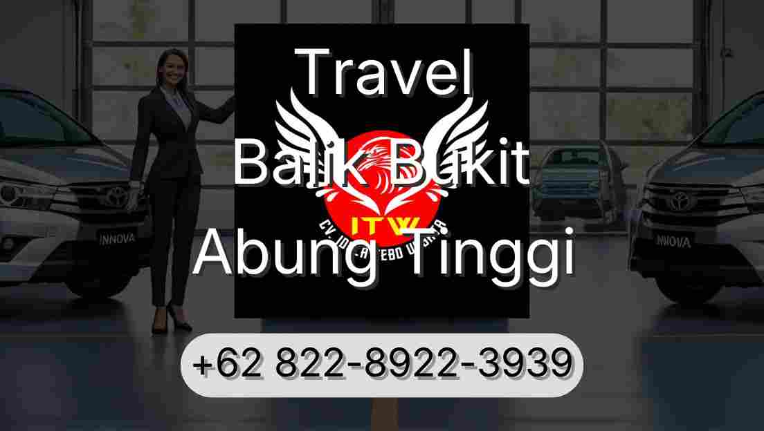 Travel Balik Bukit Abung Tinggi