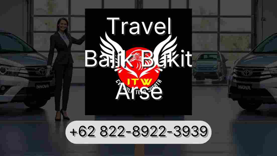 Travel Balik Bukit Arse