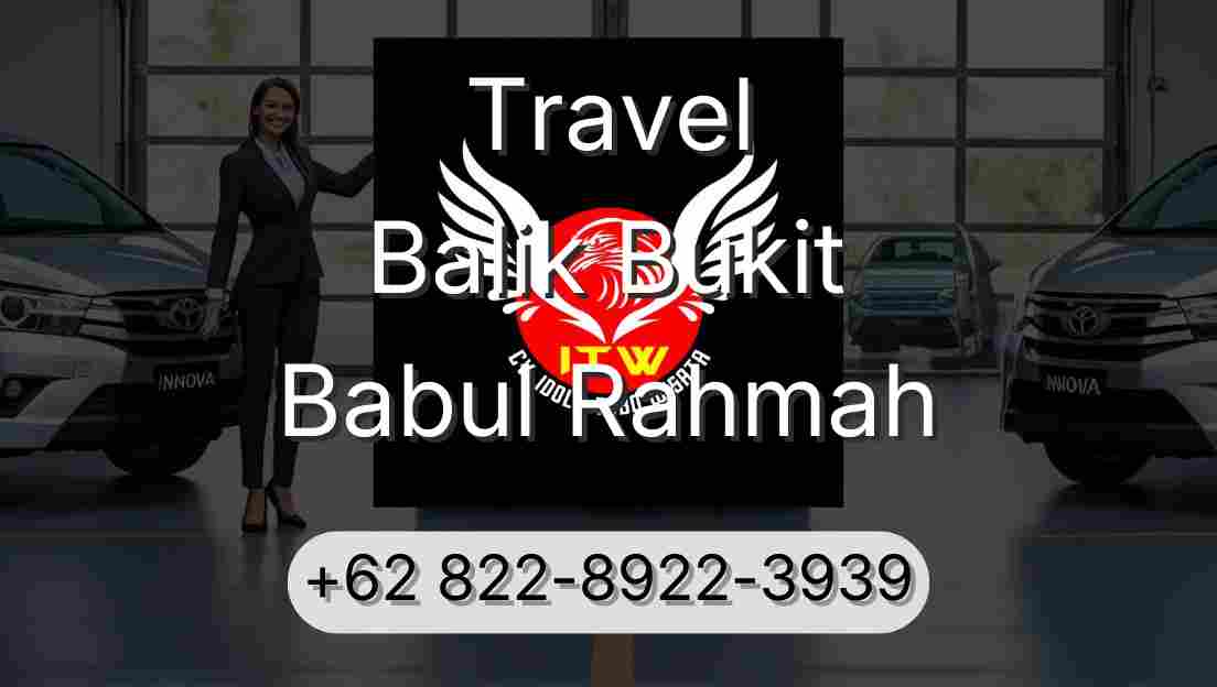 Travel Balik Bukit Babul Rahmah