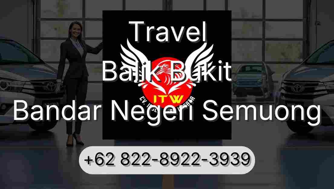 Travel Balik Bukit Bandar Negeri Semuong