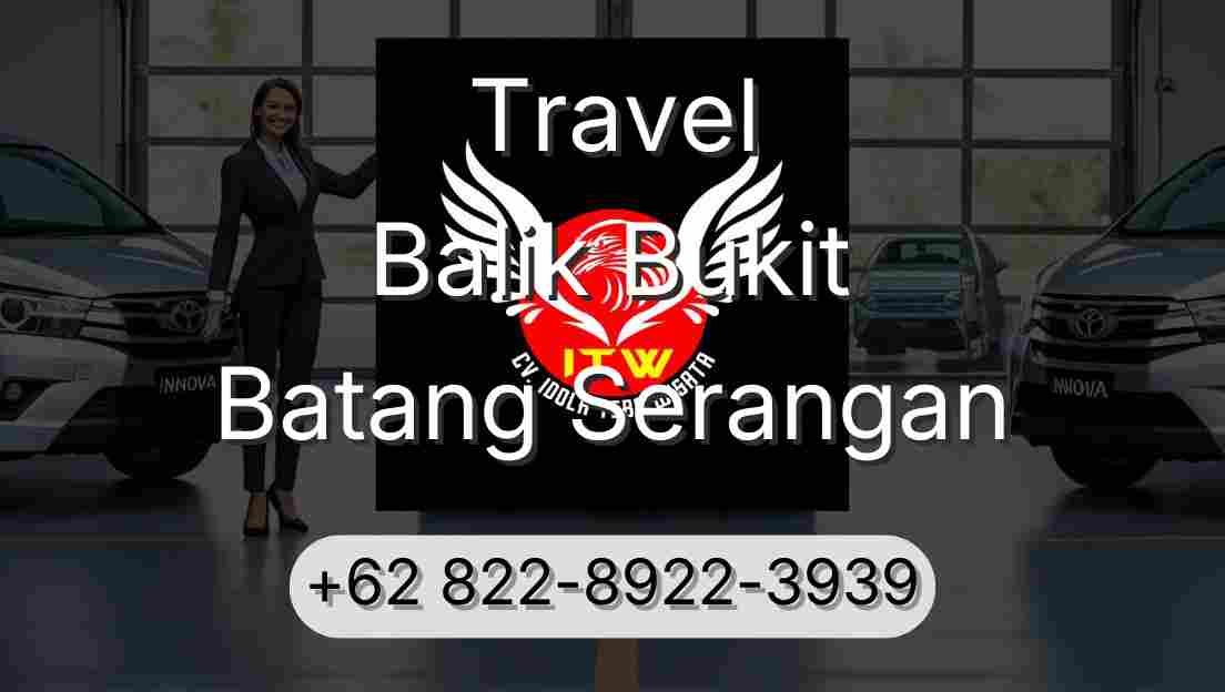Travel Balik Bukit Batang Serangan