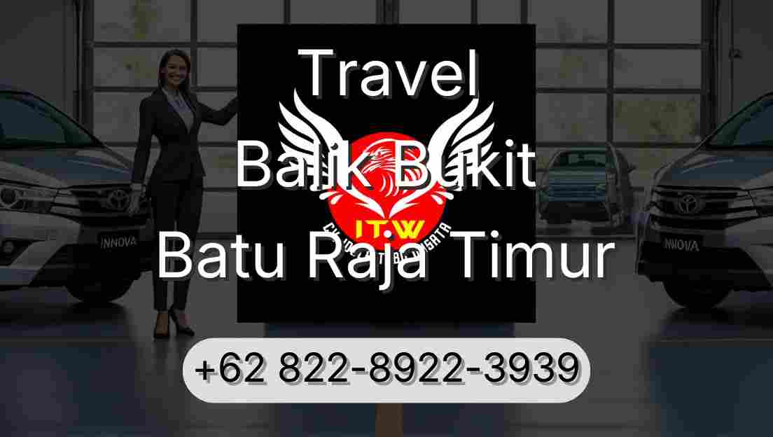 Travel Balik Bukit Batu Raja Timur