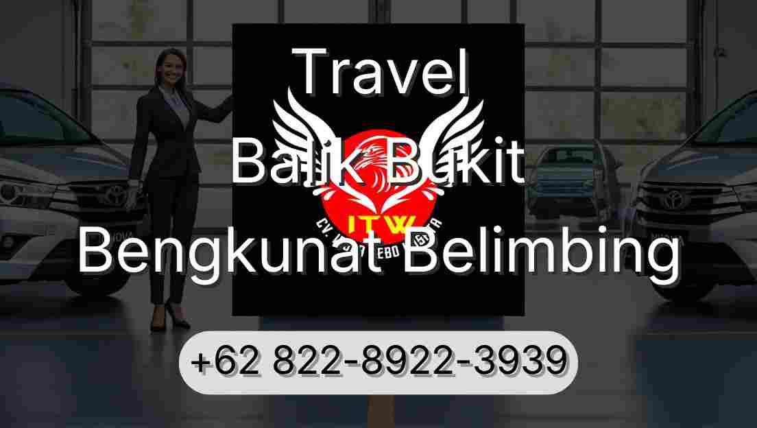 Travel Balik Bukit Bengkunat Belimbing
