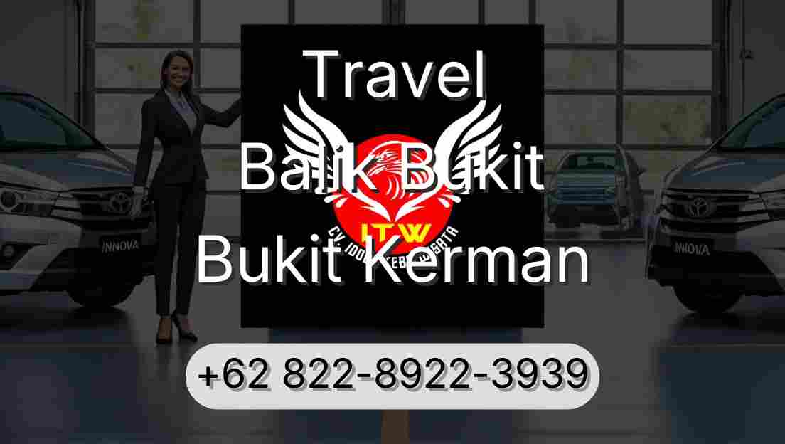 Travel Balik Bukit Bukit Kerman