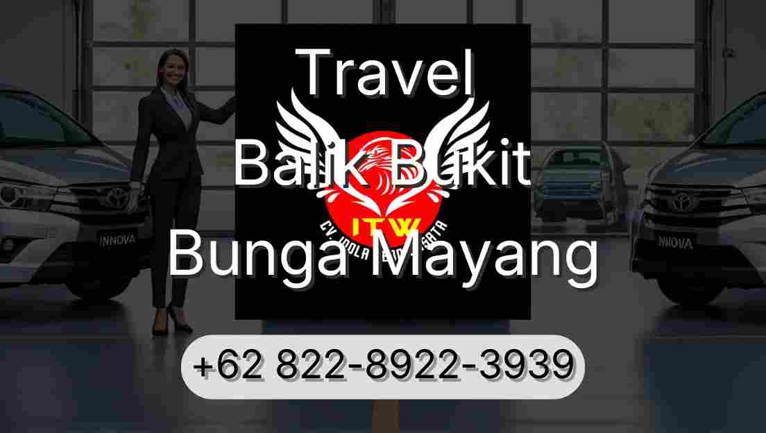 Travel Balik Bukit Bunga Mayang
