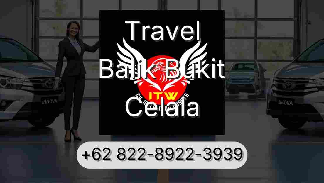 Travel Balik Bukit Celala